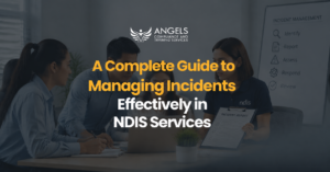 A Complete Guide to Managing Incidents Effectively in NDIS Services